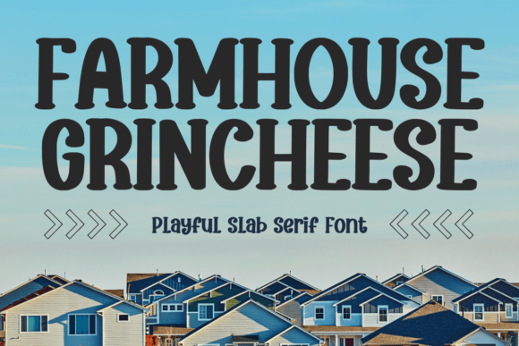 Farmhouse Grincheese: A Slab Serif with Unapologetic Charm